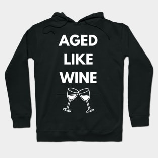 aged like wine Hoodie